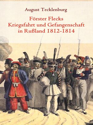 cover image of Förster Flecks Kriegsfahrt und Gefangenschaft in Rußland 1812-1814
